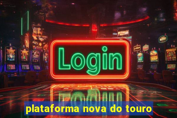 plataforma nova do touro